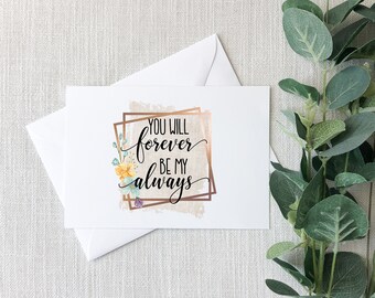 You will forever be my always card | valentines day card | anniversary card | love