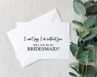 Bridesmaid Proposal Card | I can't say "I do" without you!