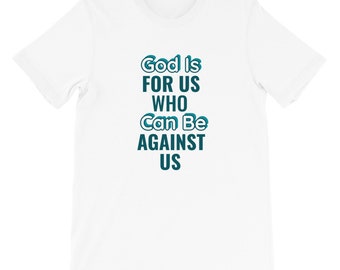 God Is For Us Who Can Be Against Us T-Shirt - Christian Gift Idea - Unisex Religious Clothing For Men And Women - Romans 8:13 Bible Verse