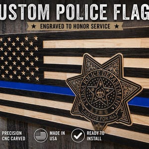 May include: Wooden American flag with a blue line and a police badge. The flag is made of wood and has a distressed finish. The text "CUSTOM POLICE FLAG" and "ENGRAVED TO HONOR SERVICE" are at the top.