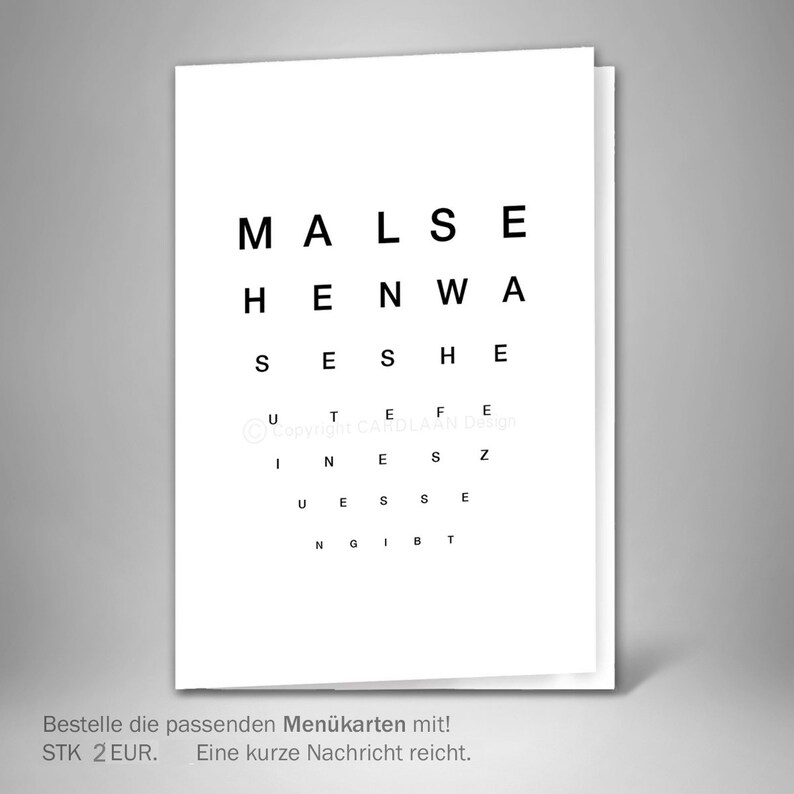 May include: Black and white eye chart with the words "MALSE", "HENWA", "SESHE", "UTEFE", "INESZ", "UESSE", "NGIBT" printed on it. The text "Bestelle die passenden Men&uuml;karten mit! STK 2 EUR. Eine kurze Nachricht reicht." is printed at the bottom of the chart.
