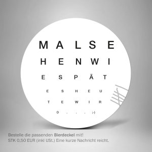 May include: A white circle with black text that reads "MALSE HENWI ESP&Auml;T ESH EU TE WIR D... ;-)"  Bestelle die passenden Bierdeckel mit! STK 0,50 EUR (inkl USt.) Eine kurze Nachricht reicht.