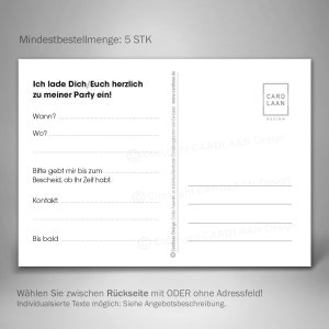 May include: A black and white postcard template with the text "Ich lade Dich/Euch herzlich zu meiner Party ein!" and space to fill in the details of the party, such as the date, time, and location. The postcard also includes the text "Mindestbestellmenge: 5 STK" and "W&auml;hlen Sie zwischen R&uuml;ckseite mit ODER ohne Adressfeld! Individualsierte Texte m&ouml;glich: Siehe Angebotsbeschreibung."