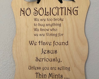 No Soliciting Sign, Laser Cut & Engraved, Front Door Wood Sign, Outdoor Sign, Girl Scout Thin Mint, Found Jesus, Voting, Funny Sign