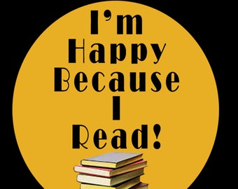 I'M HAPPY BECAUSE I READ! Button, 2.25 pinback