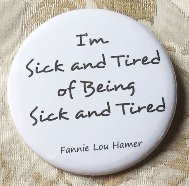 Im Sick And Tired Of My Childhood Friend I'm Sick and Tired of Being Sick and Tired Button 2.25 - Etsy