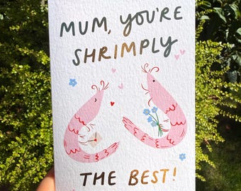 Mum you're Shrimply The Best Card, Funny Birthday/ Mother's Day Card, A6 Blank Inside