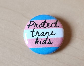 Protect Trans Kids Pinback Button - 1 Inch