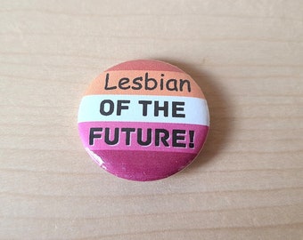 Lesbian Of The Future Pinback Button - 1 Inch