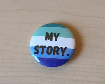 My Story Gay Male Pride Pinback Button - One Inch