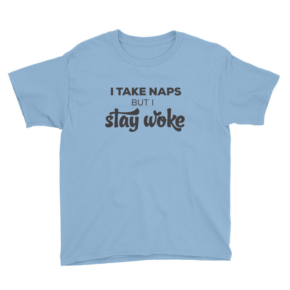 Funny Kids Shirt for Liberal Woke Kids and Babies I Take Naps But I Stay Woke Short-Sleeved T-shirt