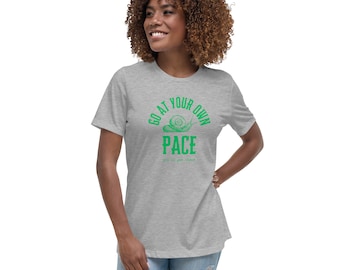 Go At Your Own Pace | Women's Relaxed T-Shirt | Unisex T-Shirt Trendy Relaxed Shirt Special Gift For Wife