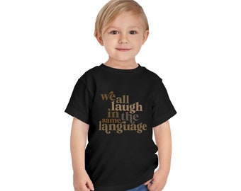 We all Laugh in the Same Language | Toddler Short Sleeve Tee