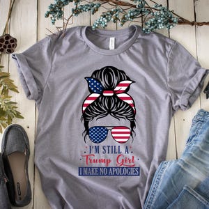 I&#39;m still a Trump girl, Trump girl shirt, Trump Ladies Shirt, Trump Women Shirt, Republican Women Shirt, Trump Shirt, Patriotic Shirt