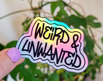 Holographic weird & unwanted sticker - rainbow - dark quote - graffiti style text - mental health - black design