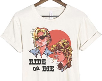 Ride or Die Shirt, Thelma and Louise Shirts, Bff Shirts, Gifts for Her, Movie Tees, Graphic Unisex Tee, Retro Movie Tees, Retro Sweater