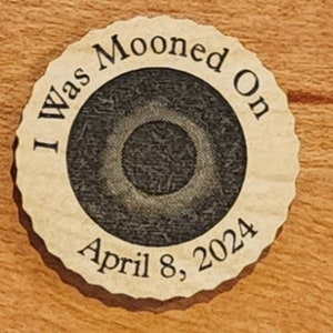 Wood Coin 2024 Souvenir I WAS MOONED on all. Funny Solar Eclipse Token Wood Coin Texas to Maine A state or B USA Path of 12 states image 7