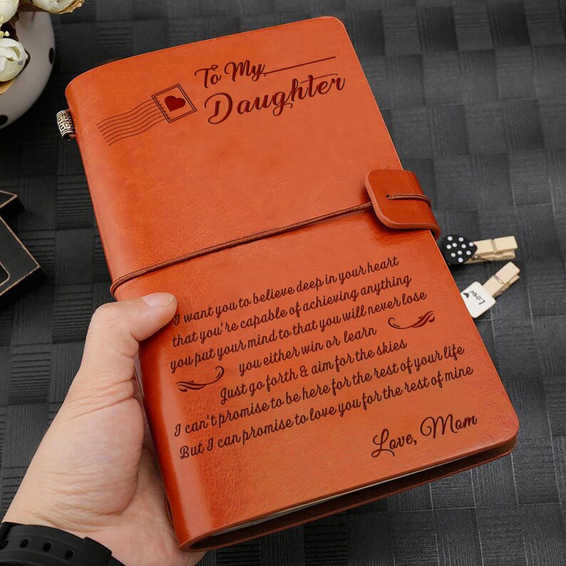 To My Daughter Want You Love From Mom Engraved Leather Journal Etsy