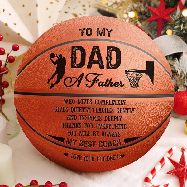 To My Dad A Father From Children Engraved Basketball Ball Gift for Your Anniversary Birthday Wedding Holiday Graduation Gift to Fan Quote
