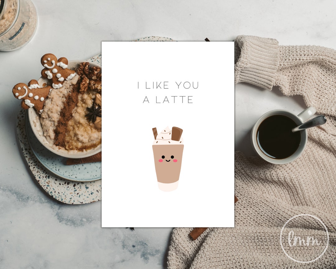 Cute I Like You A Latte Card - Digital Downloads - Printable Greeting ...