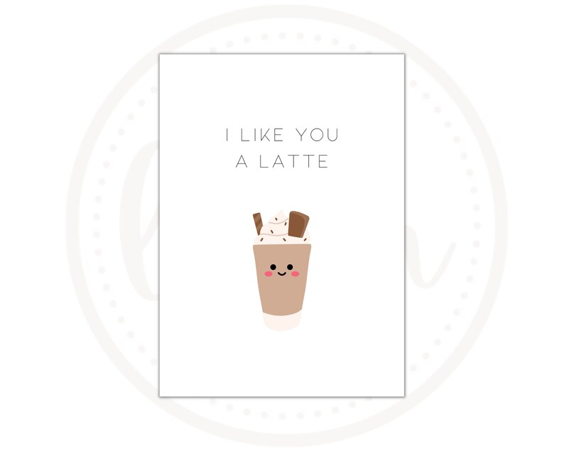 Cute I Like You A Latte Card - Digital Downloads - Printable Greeting ...