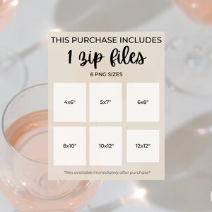May include: A digital download of 6 PNG files in various sizes, including 4x6 inches, 5x7 inches, 6x8 inches, 8x10 inches, 10x12 inches, and 12x12 inches. The text "THIS PURCHASE INCLUDES 1 zip files 6 PNG SIZES" is displayed on a beige background.
