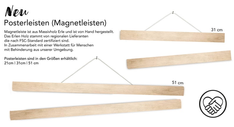 May include: Three wooden magnetic poster rails in different sizes: 21 inches, 31 inches, and 51 inches. The rails are made of alder wood and are hand-crafted. The text on the image reads: "Neu Posterleisten (Magnetleisten)"
