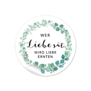 24 Aufkleber WER LIEBE sät, wird Liebe ernten Gastgeschenke zur Hochzeit & Taufe  Eukalyptus Zweige Greenery grün Hochzeit Boho Style