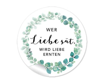 24 Aufkleber WER LIEBE sät, wird Liebe ernten Gastgeschenke zur Hochzeit & Taufe  Eukalyptus Zweige Greenery grün Hochzeit Boho Style