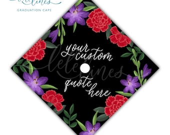 Floral Printed Graduation Cap Topper / Custom Grad Cap Topper / Flowers Personalized Grad Cap / Custom Quote Handlettered Floral Bouquet