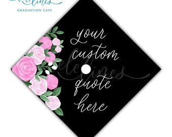 Pink roses bouquet Printed Graduation Cap Topper / Floral Custom Grad Cap Topper / Flowers Personalized Grad Cap / Custom Quote
