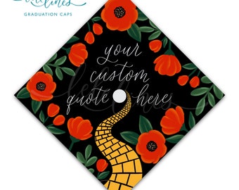 Printed Graduation Cap Topper / Poppy Floral Custom Grad Cap Topper / Personalized Grad Cap / Poppies Custom Quote Handlettered