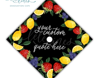 Fruit Custom Grad Cap Topper / Lemon Strawberry Blueberry Printed Graduation Cap Topper / Personalized Grad Cap / Custom Quote Handlettered