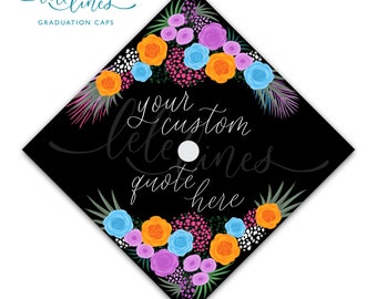 Printed Graduation Cap Topper / Floral Custom Grad Cap Topper / Flowers Personalized Grad Cap / Custom Quote Handlettered