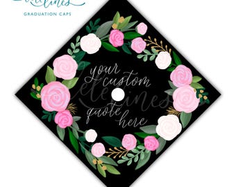 Pink Flower Wreath Printed Graduation Cap Topper / Floral Custom Grad Cap Topper / Flowers Personalized Quote Handlettered