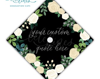 Roses Printed Graduation Cap Topper / Floral Custom Grad Cap Topper / Flowers Personalized Grad Cap / Custom Quote Handlettered