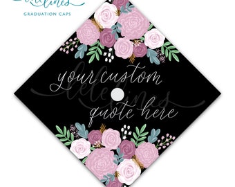 Printed Graduation Cap Topper / Floral Custom Grad Cap Topper / Flowers Personalized Grad Cap / Custom Quote Handlettered