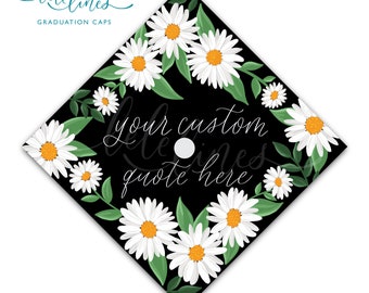 Printed Graduation Cap Topper / Floral Custom Grad Cap Topper / Personalized Grad Cap / Custom Quote Handlettered
