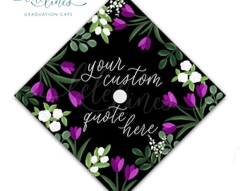 Printed Graduation Cap Topper / Floral Custom Grad Cap Topper / Personalized Grad Cap / Custom Quote Handlettered