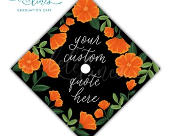 California Poppy Graduation Cap Topper, Custom Quote Floral Bouquet