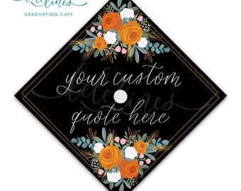 Printed Graduation Cap Topper / Floral Custom Grad Cap Topper / Flowers Personalized Grad Cap / Custom Quote Handlettered