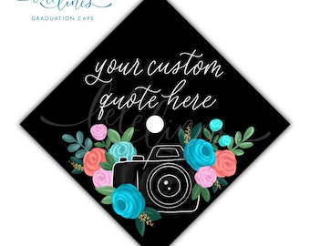 Photography camera bouquet Printed Graduation Cap Topper / Floral Custom Grad Cap Topper / Flowers Personalized Grad Cap / Custom Quote