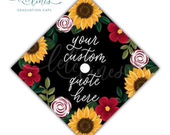 Sunflowers Red Flowers Printed Graduation Cap Topper / Floral Custom Grad Cap Topper / Flowers Personalized Grad Cap / Custom Quote
