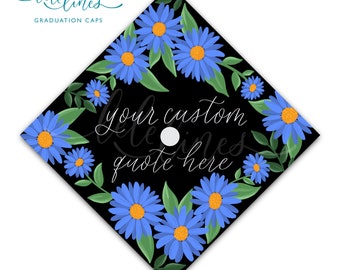 Printed Graduation Cap Topper / Floral Custom Grad Cap Topper / Personalized Grad Cap / Custom Quote Handlettered