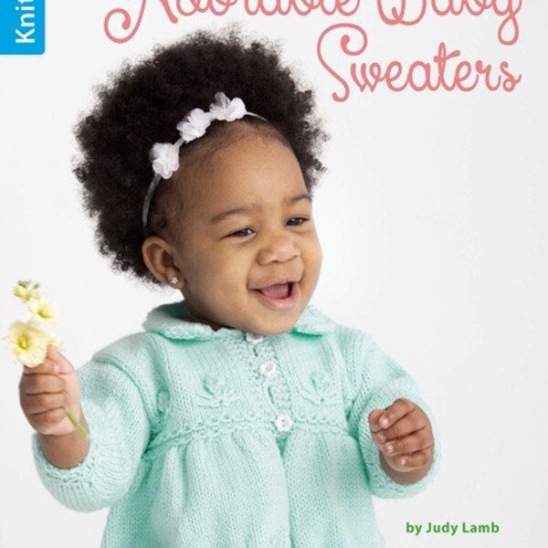 Adorable Baby Sweaters by Judy Lamb from Leisure Arts #5737, 6 patterns for baby