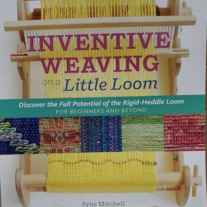 Inventive Weaving on a Little Loom by Syne Mitchell, great book for all levels of rigid heddle weaving