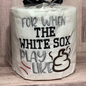 Embroidered Toilet Paper &quot;For When the White Sox Play Like Crap&quot; | White Sox Party Decor |White Sox Potty Humor | White Sox Gift