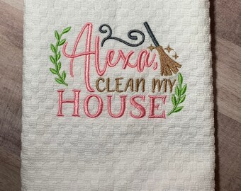 Embroidered Waffle Weave Kitchen Towel | Alexa Clean My House Kitchen Towel | Embroidered Alexa Clean My House Kitchen Towel |