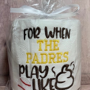 Embroidered Toilet Paper - &quot;For When The Padres Play Like Crap&quot; | Padres Baseball | Padres Party Decor | Padres Potty Humor | Padres Gift