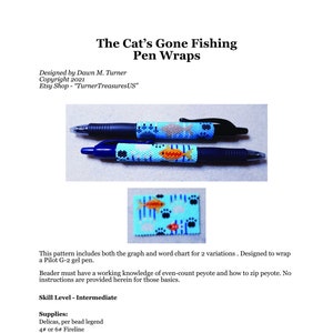 May include: Two black gel pens with beaded wraps featuring fish and paw prints. The text "The Cat's Gone Fishing Pen Wraps" is at the top. The image also includes a pattern for the wraps and the text "Designed by Dawn M. Turner" and "Etsy Shop - TurnerTreasuresUS".
